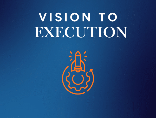 Vision to Execution