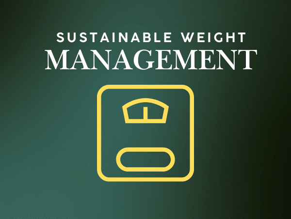 Sustainable Weight Management