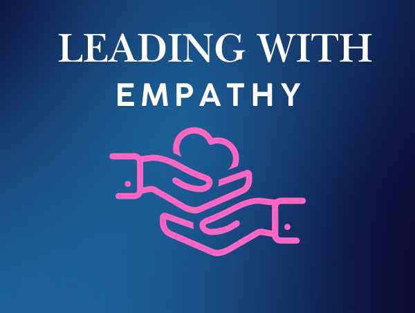 Leading with Empathy Leading with Empathy