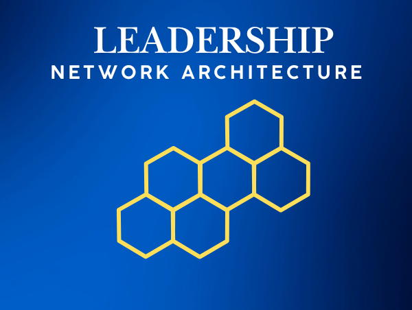 Leadership Network Architecture Leadership Network Architecture